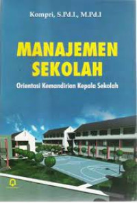 Image of MANAJEMEN SEKOLAH: Orientasi Kemandirian Kepala Sekolah
