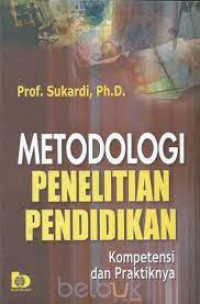 Image of METODOLOGI PENELITIAN PENDIDIKAN: Kompetensi & Praktiknya