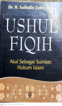 Image of USHUL FIQIH : Akal Sebagai Sumber Hukum Islam